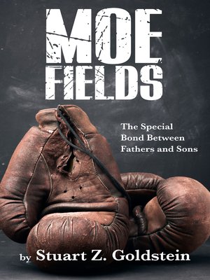 cover image of Moe Fields: the Special Bond Between Fathers and Sons
